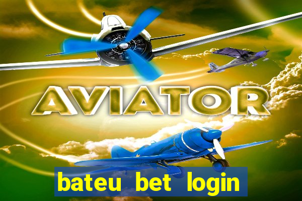 bateu bet login entrar na minha conta